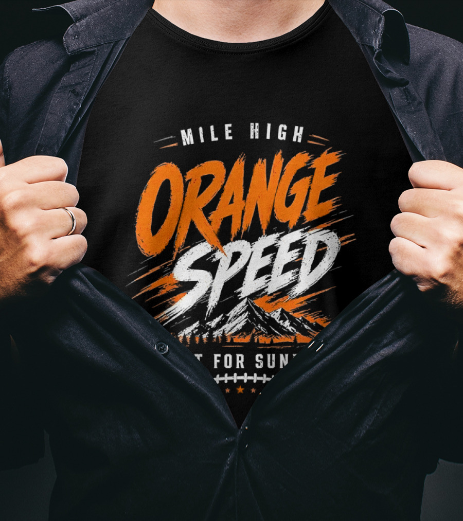Denver Broncos Mile High Orange Speed Built For Sundays Football Fan T-Shirt