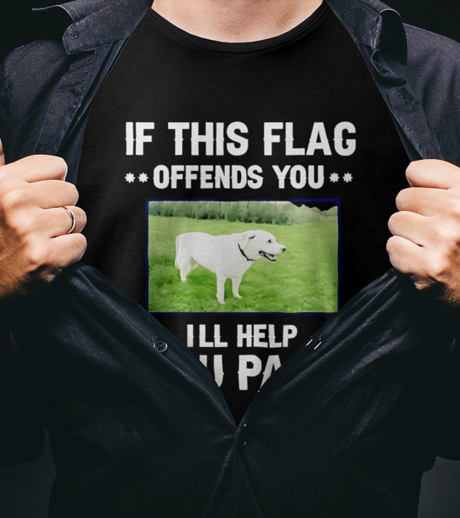 If This Flag Offends You I'll Help You Pack Dog Image In Field T-Shirt