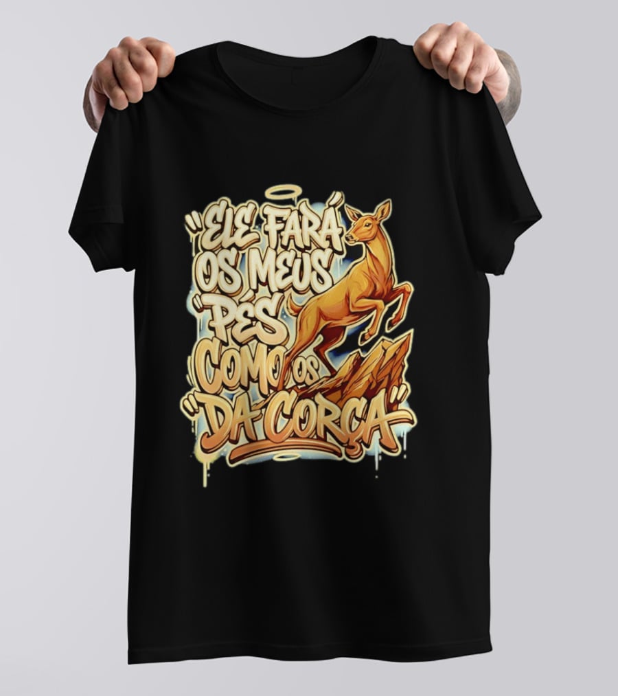 Ele Fará Os Meus Pés Como Os Da Corça T-Shirt