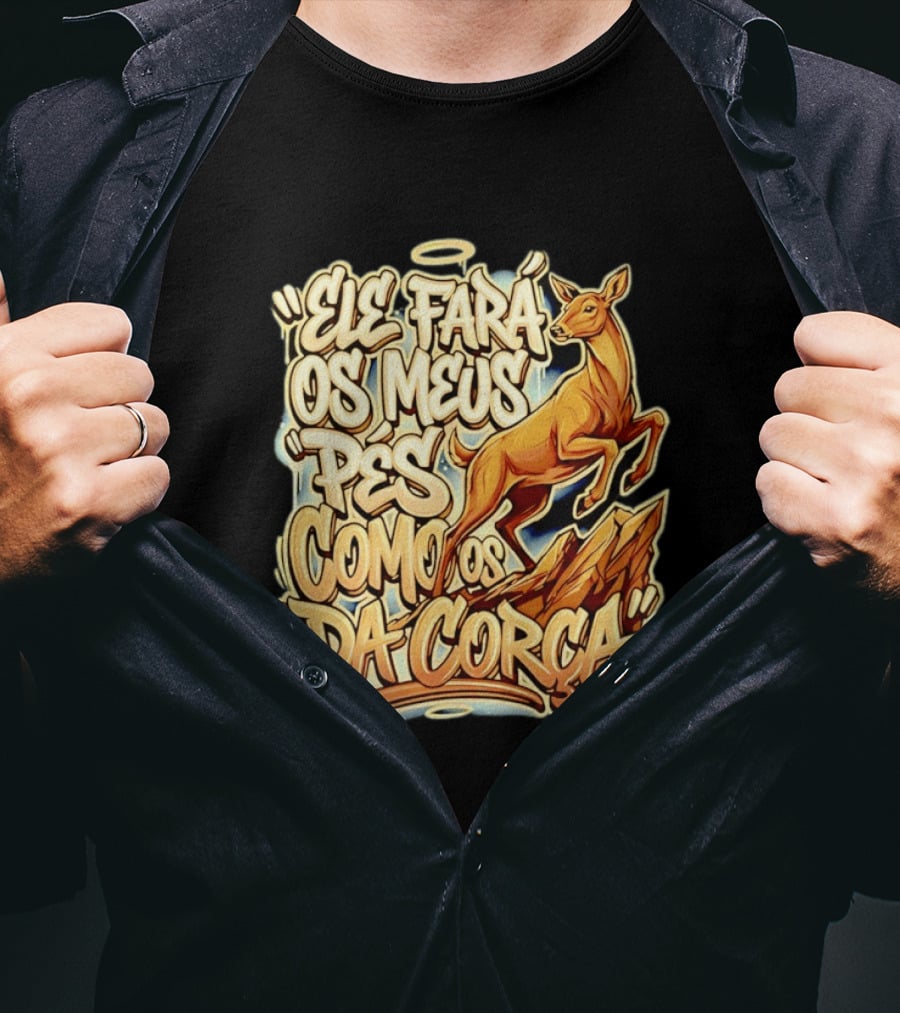 Ele Fará Os Meus Pés Como Os Da Corça T-Shirt