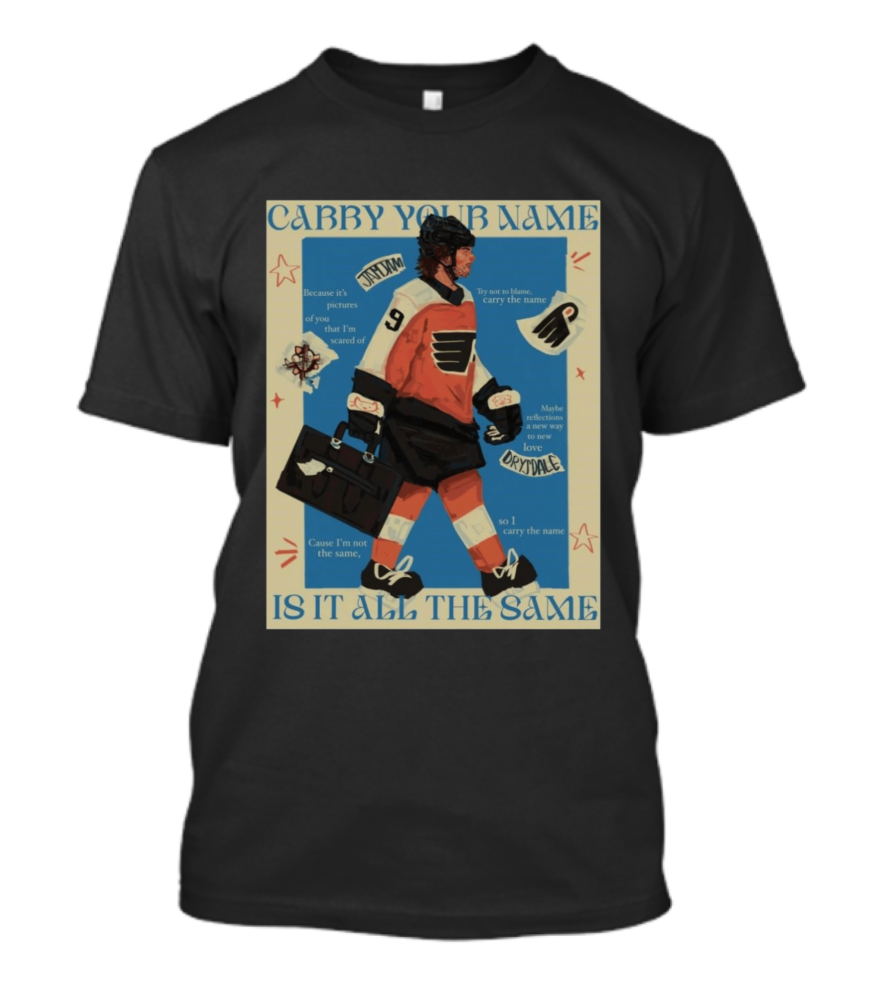 Philadelphia Flyers Carry Your Name Is It All The Same JamJam Drysdale T-Shirt