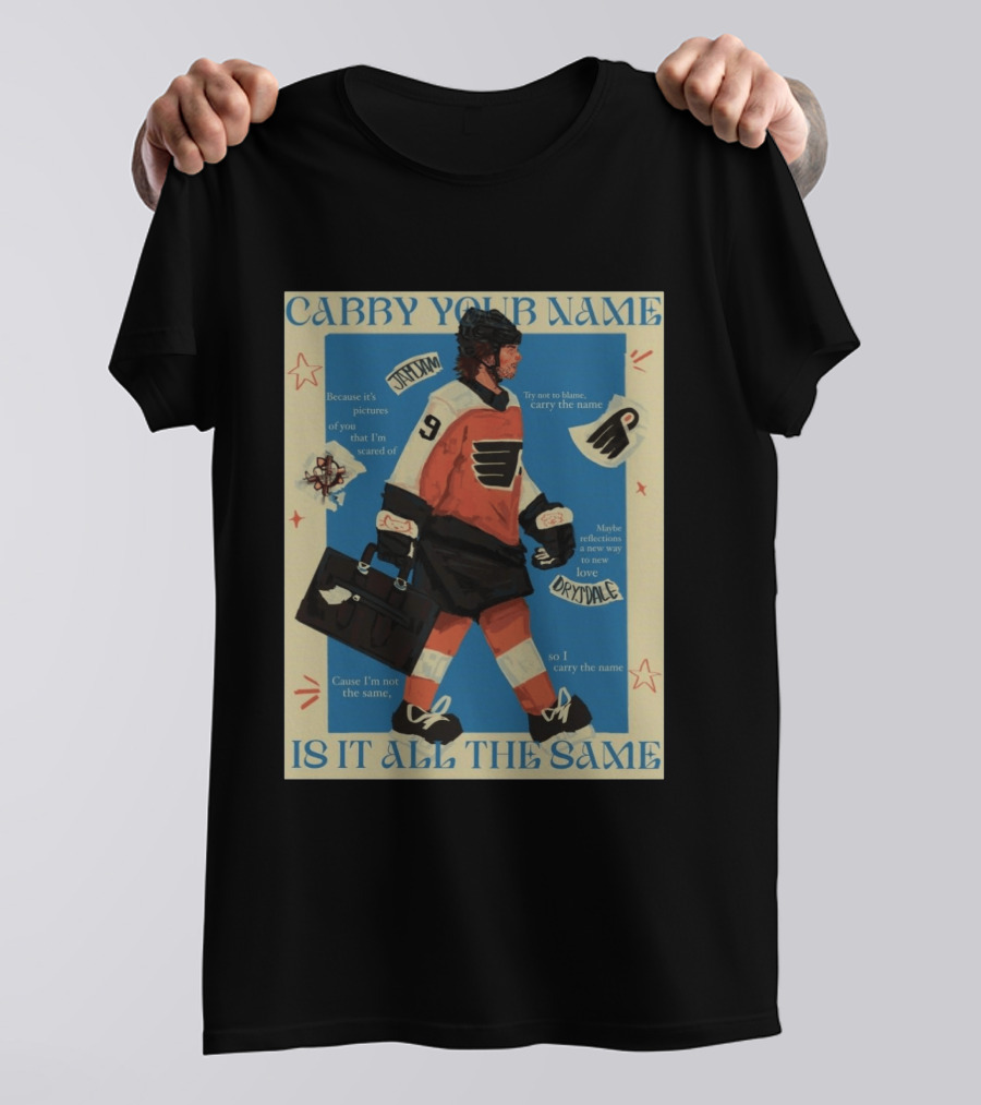 Philadelphia Flyers Carry Your Name Is It All The Same JamJam Drysdale T-Shirt