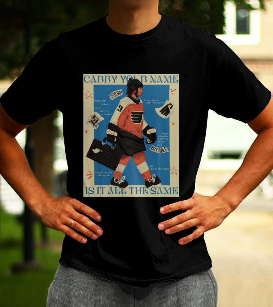 Philadelphia Flyers Carry Your Name Is It All The Same JamJam Drysdale T-Shirt