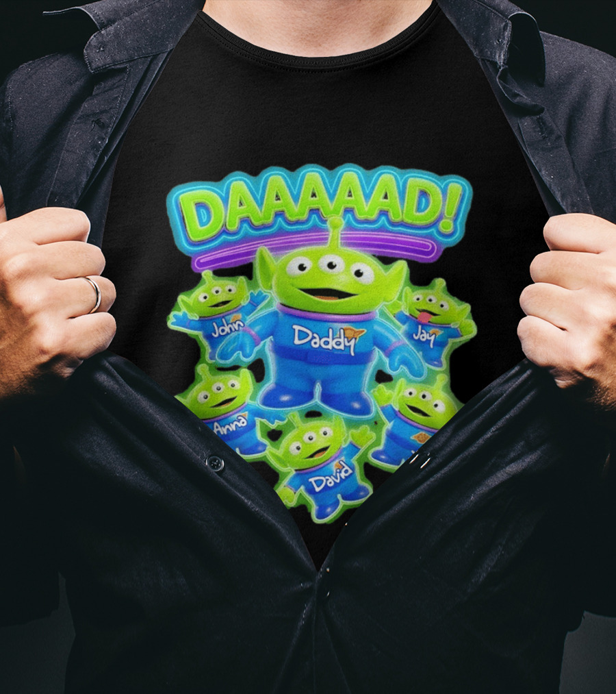 Toy Story Aliens DAAAAD Daddy John Jay Anna David Paul T-Shirt