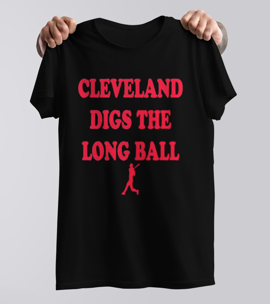 Cleveland Digs The Long Ball Baseball MLB Themes T-Shirt