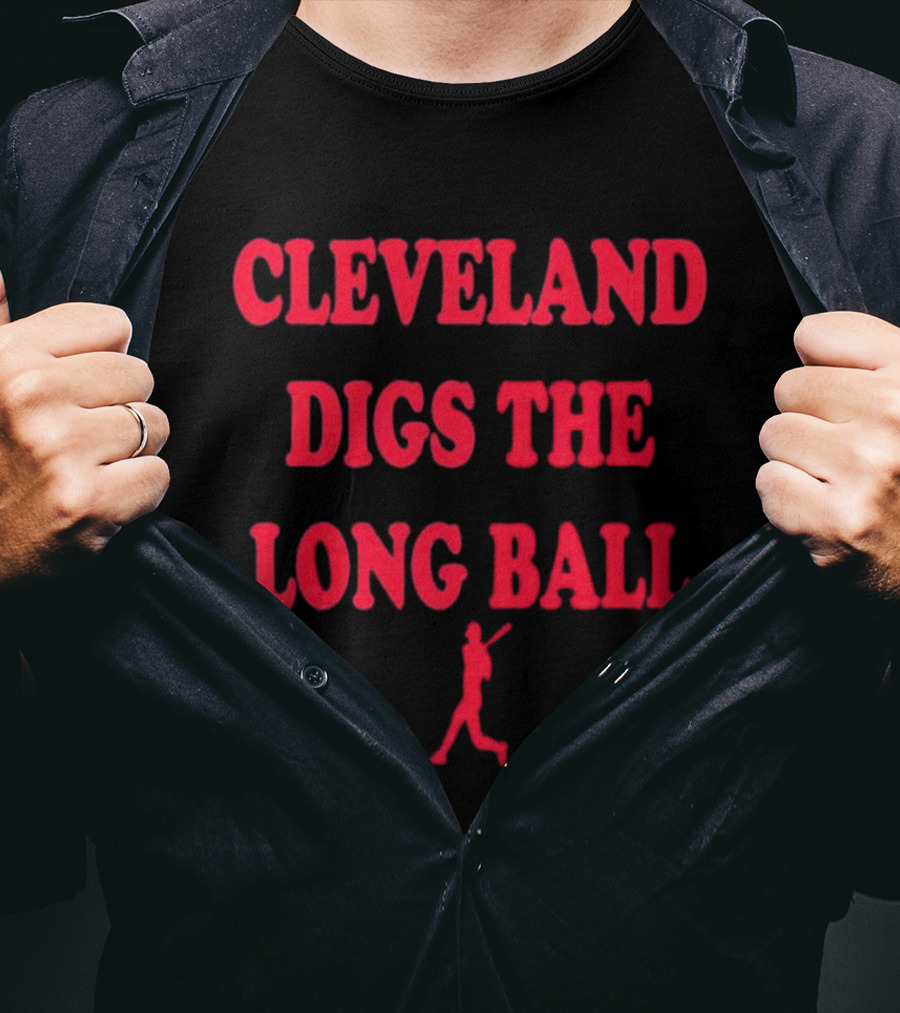 Cleveland Digs The Long Ball Baseball MLB Themes T-Shirt