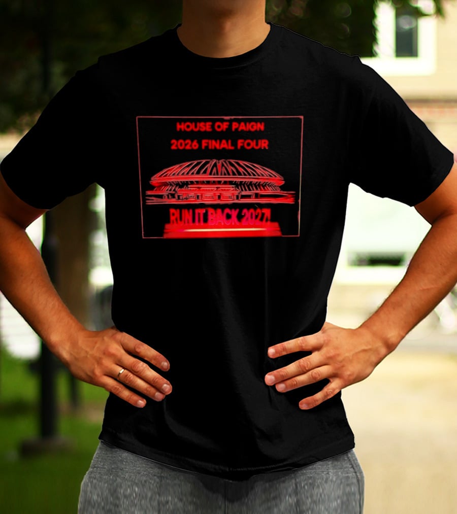 House Of Paign 2026 Final Four Arena Run It Back 2027 T-Shirt
