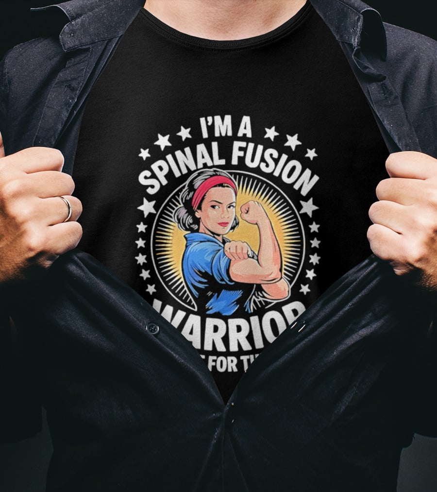 I'm A Spinal Fusion Warrior It's Not For The Weak Rosie The Riveter T-Shirt