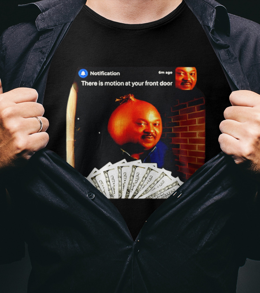 Notification There Is Motion At Your Front Door Onion Head Meme T-Shirt