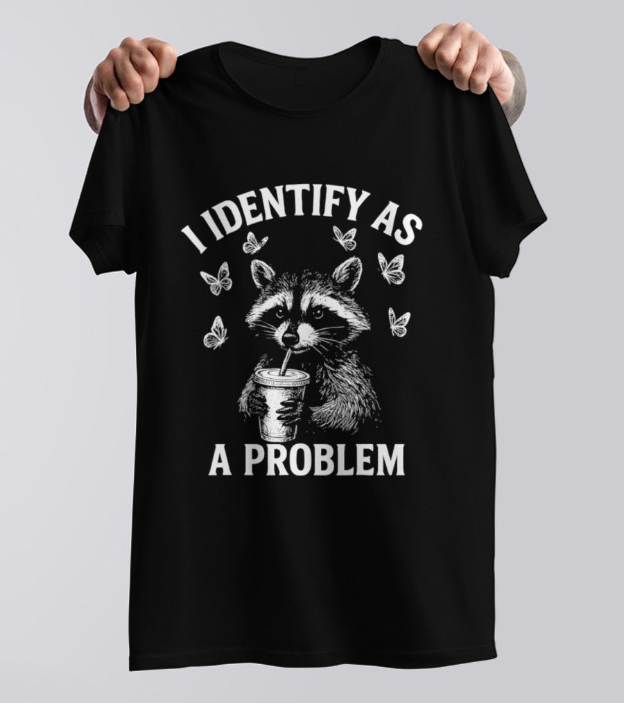 Raccoon Drinking Cup With Butterflies I Identify As A Problem T-Shirt