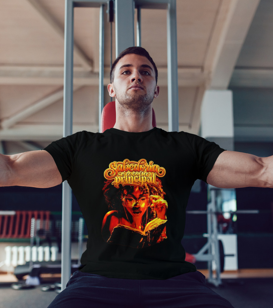 Sabedoria é A Coisa Principal T-Shirt