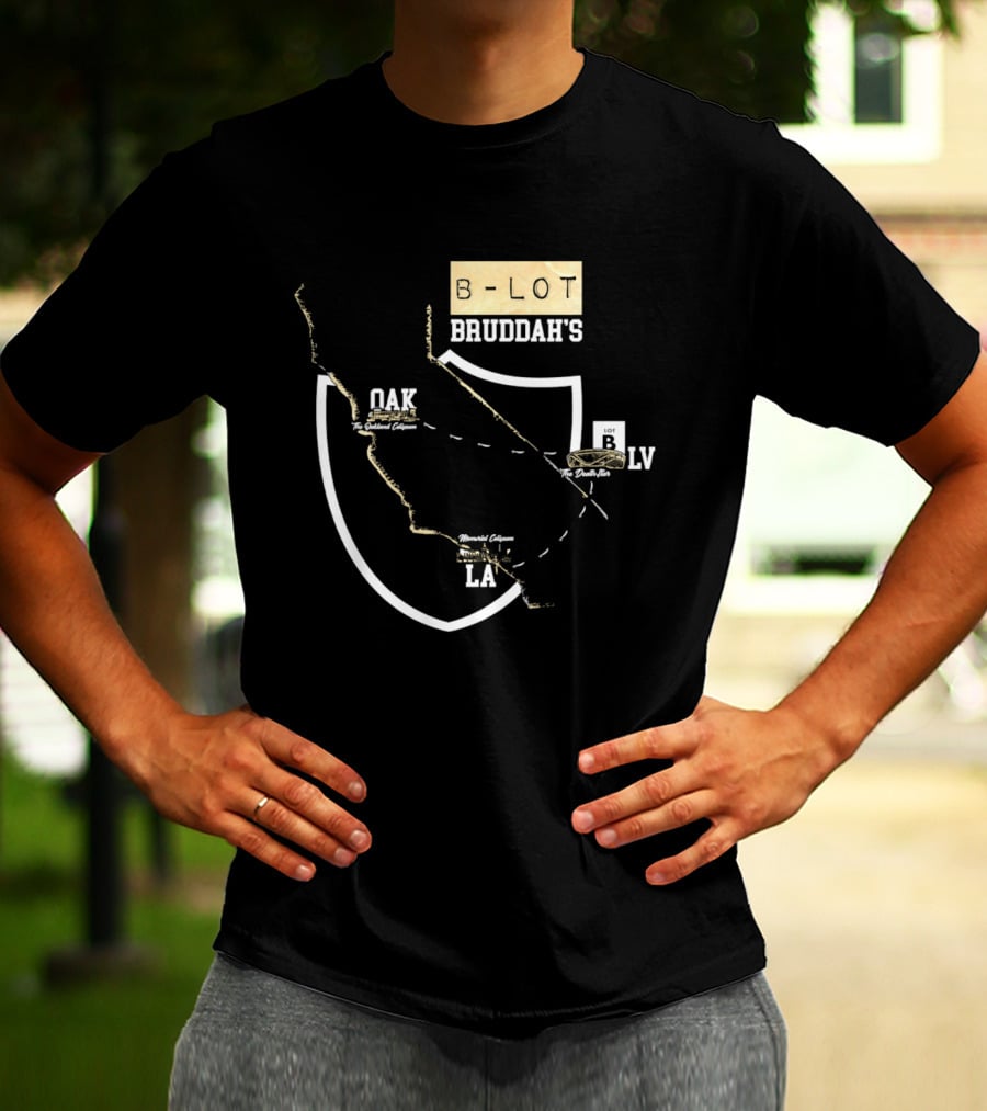 Las Vegas Raiders B Lot Bruddah's OAK LV LA California Map T-Shirt