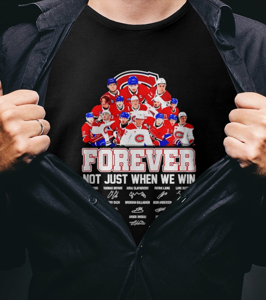 Montreal Canadiens Forever Not Just When We Win Team Signatures T-Shirt