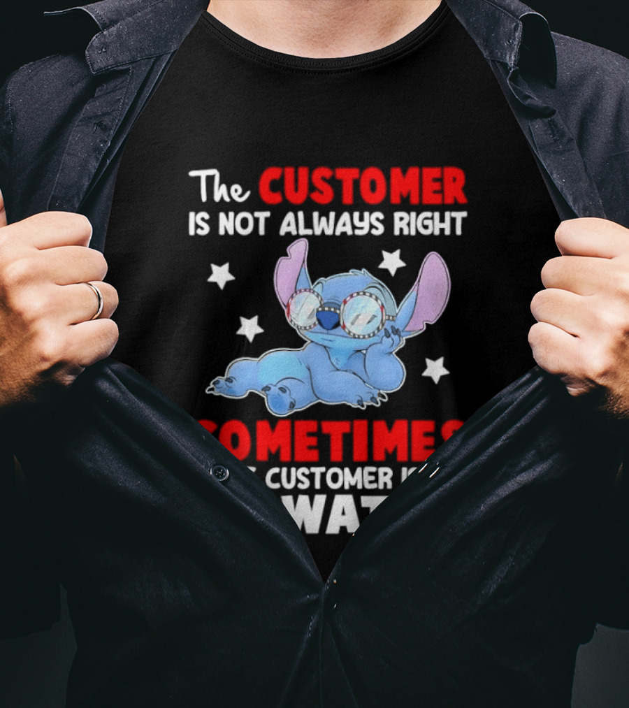 Stitch Lilo Stitch The Customer Is Not Always Right Sometimes The Customer Is A Twat T-Shirt