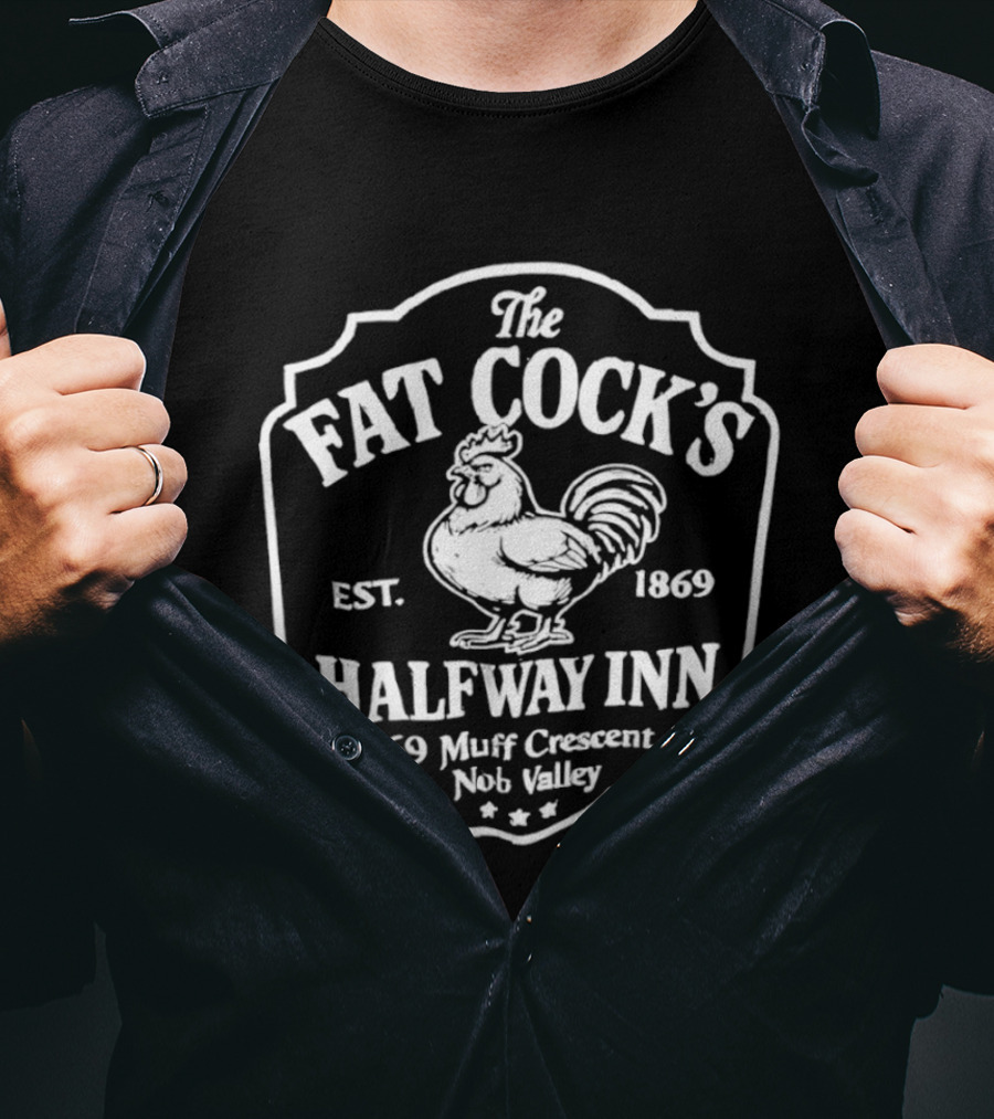 The Fat Cock's Halfway Inn Est 1869 69 Muff Crescent Nob Valley T-Shirt