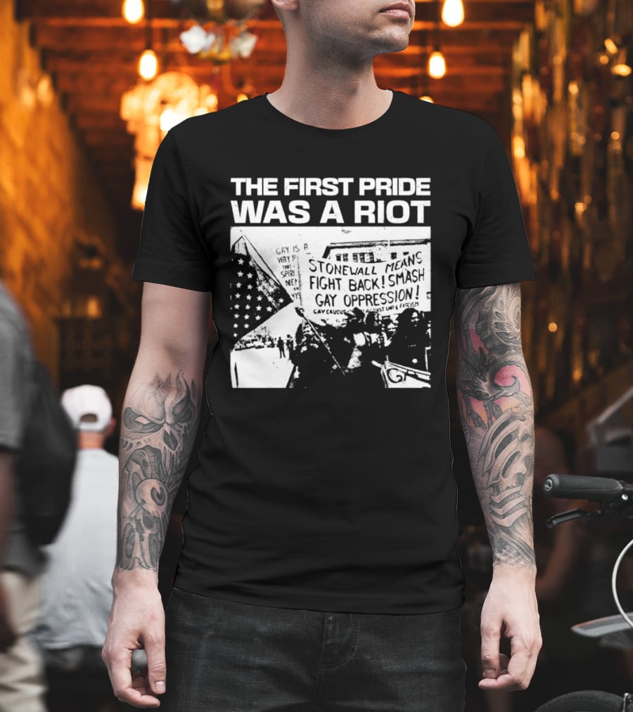The First Pride Was A Riot Stonewall Means Fight Back Smash Gay Oppression T-Shirt