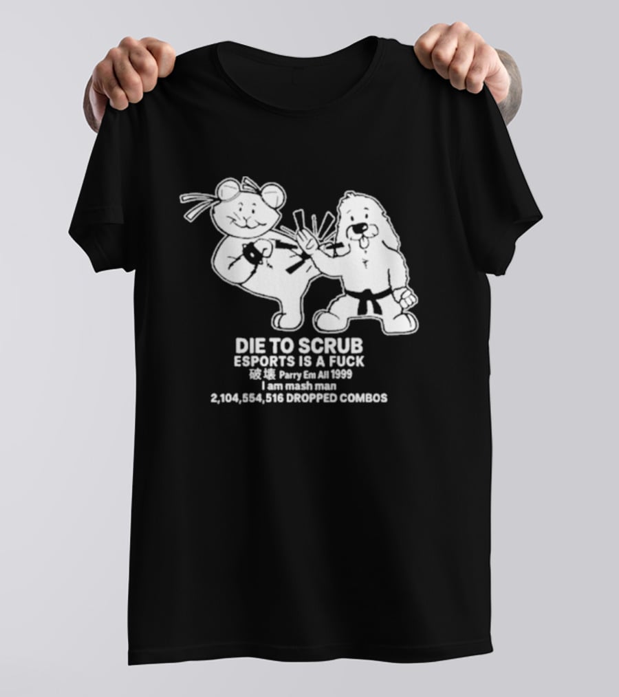 Die To Scrub Esports Is A Fuck 2,104,984,196 Dropped Combos T-Shirt