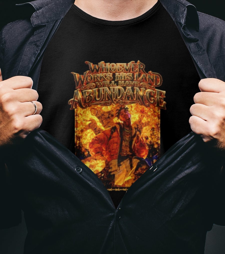 Whoever Works His Land Will Have Abundance Gold Manga T-Shirt