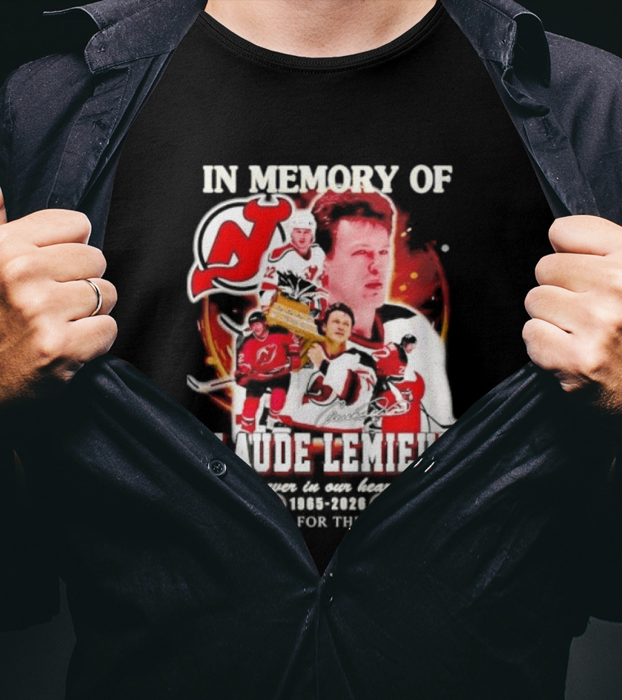 In Memory Of Claude Lemieux Forever In Our Hearts 1965 2026 Thank You For The Memories New Jersey Hockey Legend T-Shirt