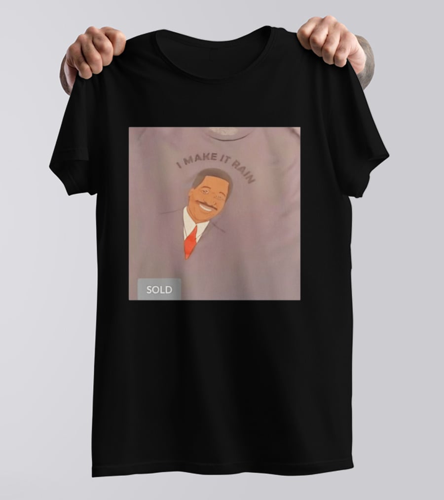 I Make It Rain Steve Pool T-Shirt
