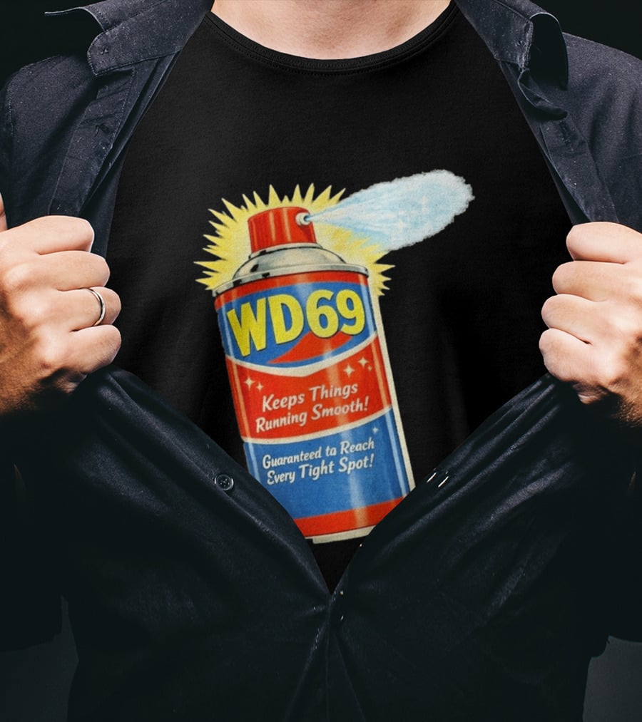 WD69 Keeps Things Running Smooth Guaranteed To Reach Every Tight Spot T-Shirt