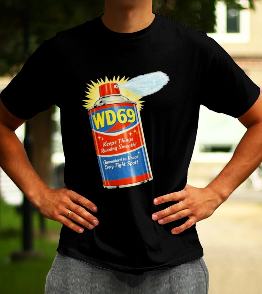 WD69 Keeps Things Running Smooth Guaranteed To Reach Every Tight Spot T-Shirt