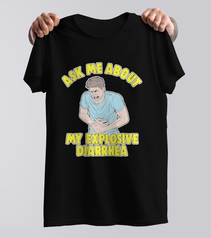 Ask Me About My Explosive Diarrhea T-Shirt