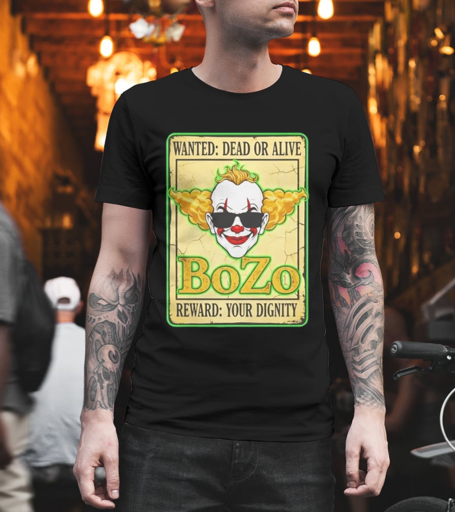 Bozo Wanted Dead Or Alive Clown Reward Your Dignity T-Shirt