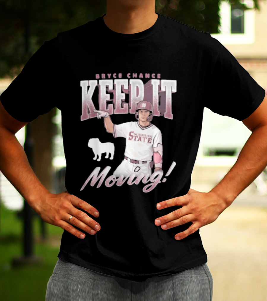 Bryce Chance Mississippi State Keep It Moving Bulldog Baseball T-Shirt