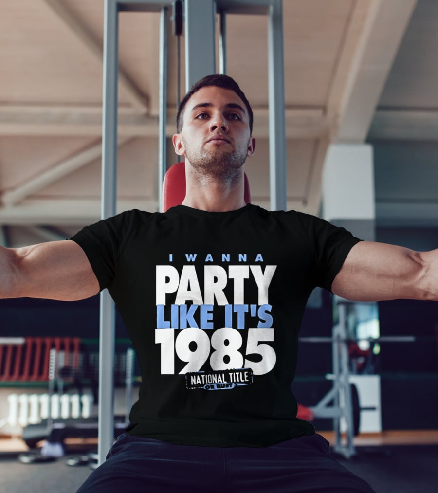 I Wanna Party Like It's 1985 National Title Champs T-Shirt