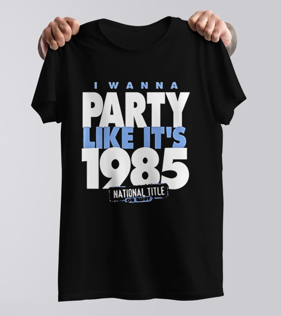 I Wanna Party Like It's 1985 National Title Champs T-Shirt