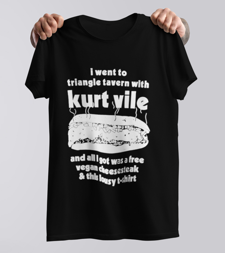 I Went To Triangle Tavern With Kurt Vile Free Vegan Cheesesteak And This Lousy Thirt T-Shirt