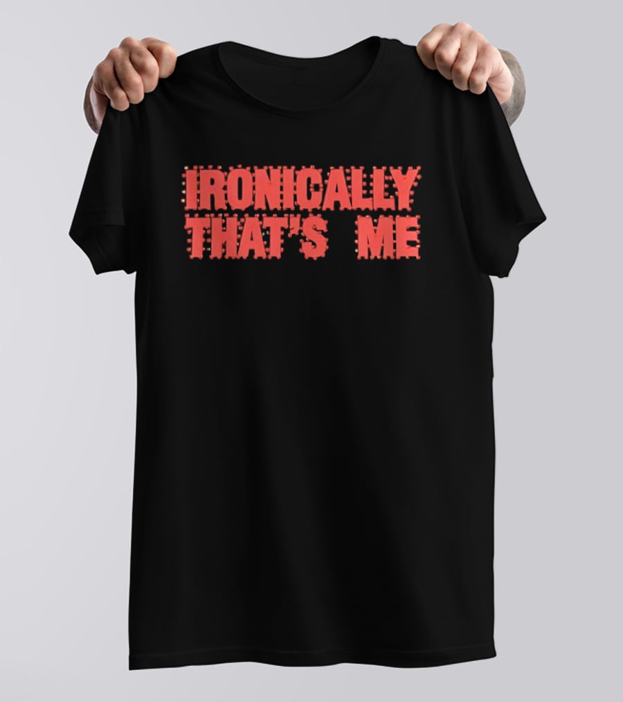 Ironically That's Me Text Bold Red Letters T-Shirt