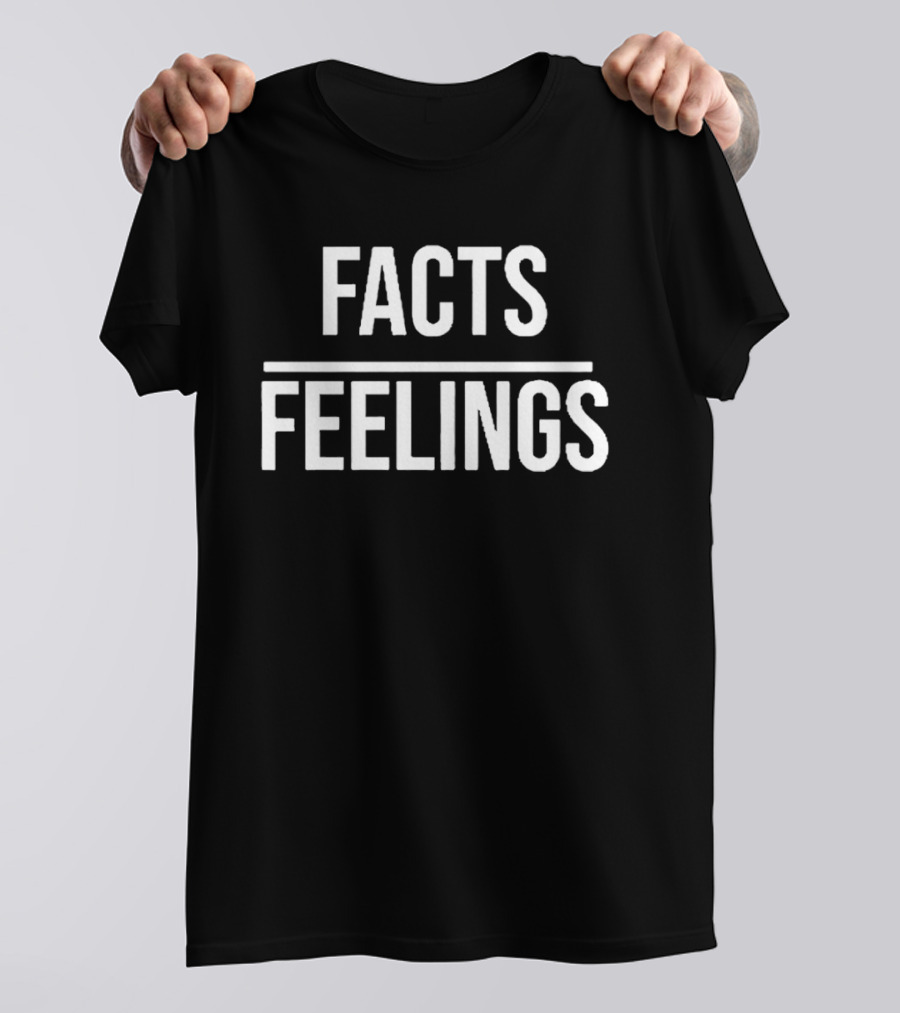Facts Over Feelings Logic Truth Reason Emotion Subjective Perspective Mindset T-Shirt