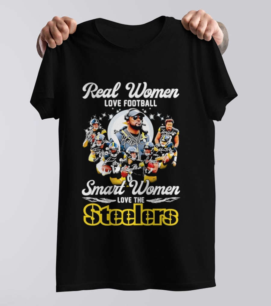 Real Women Love Football Smart Women Love The Steelers T-Shirt