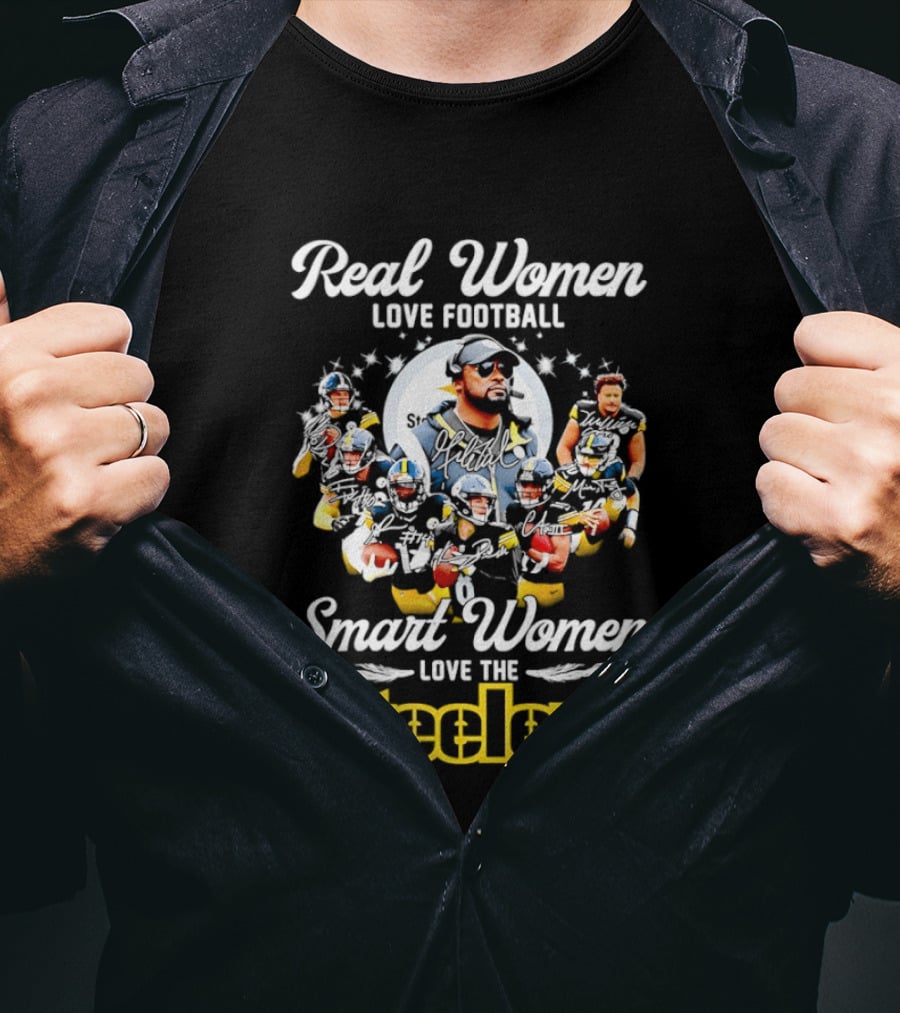 Real Women Love Football Smart Women Love The Steelers T-Shirt
