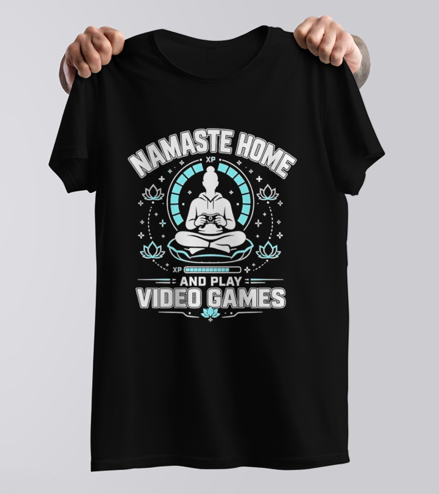 Namaste Home Yoga Meditation And Play Video Games T-Shirt