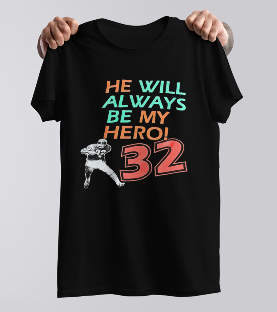 O J Simpson He Will Always Be My Hero 32 Buffalo Bills National Football League T-Shirt