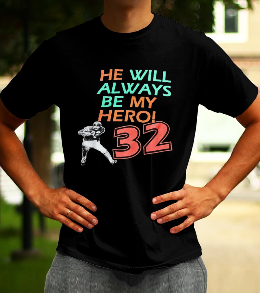 O J Simpson He Will Always Be My Hero 32 Buffalo Bills National Football League T-Shirt