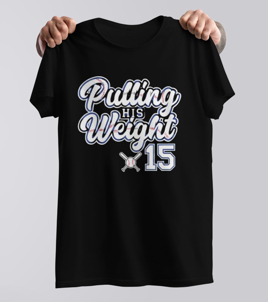 Pulling His Weight Baseball 15 T-Shirt