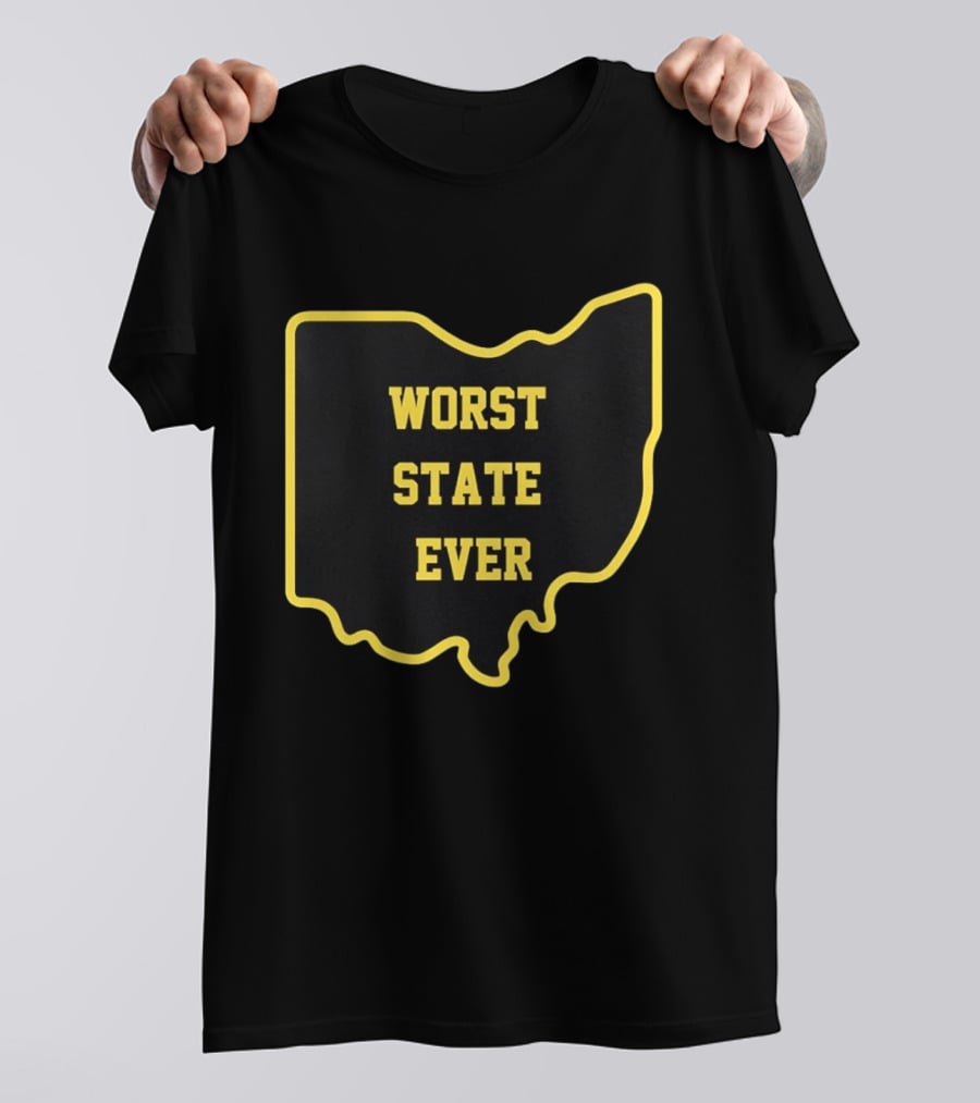 Ohio Worst State Ever Buckeye Columbus Cleveland Cincinnati United States T-Shirt