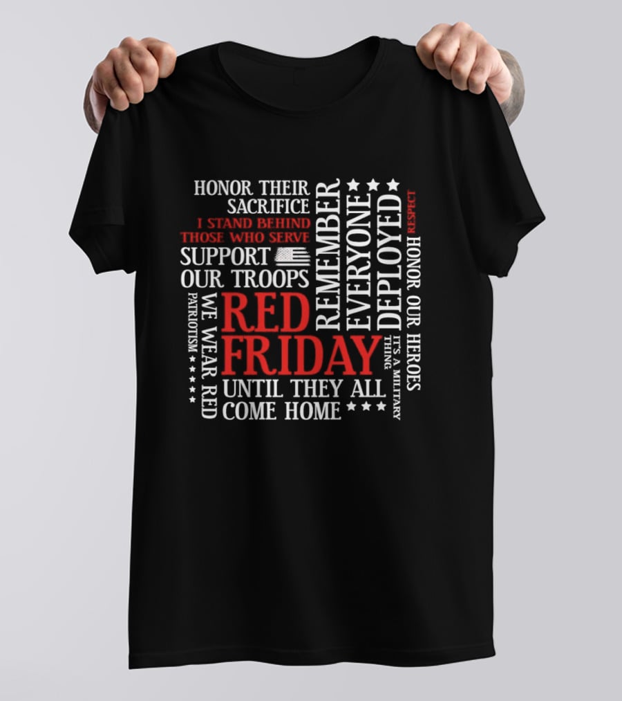 Red Friday Remember Everyone Deployed Support Our Troops Until They All Come Home Honor Sacrifice T-Shirt