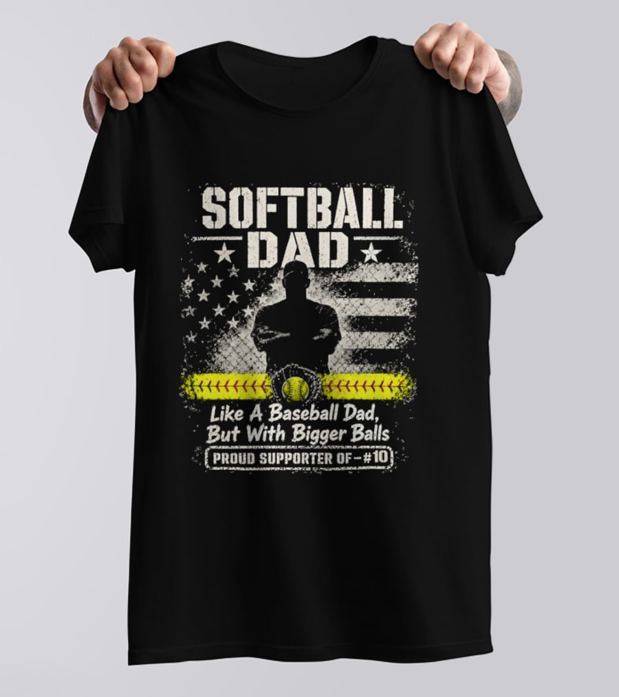 Softball Dad Like A Baseball Dad But With Bigger Balls Proud Supporter Of 10 American Flag Vintage Style Bowler T-Shirt