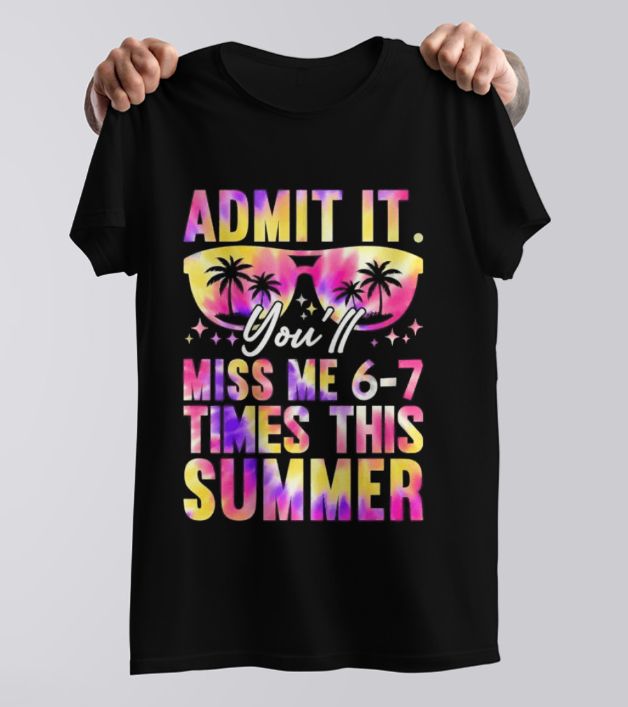Admit It You'll Miss Me 6 7 Times This Summer Sunglasses Palm Trees T-Shirt