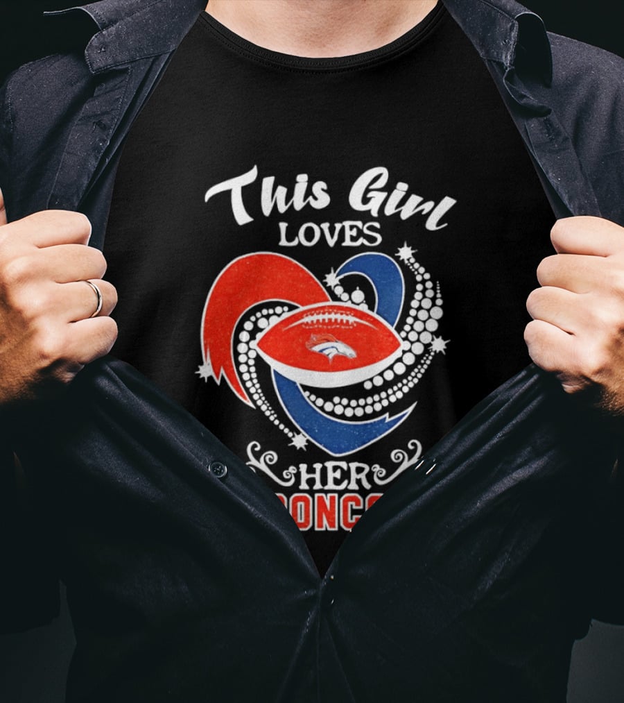 This Girl Loves Her Broncos Football Team T-Shirt