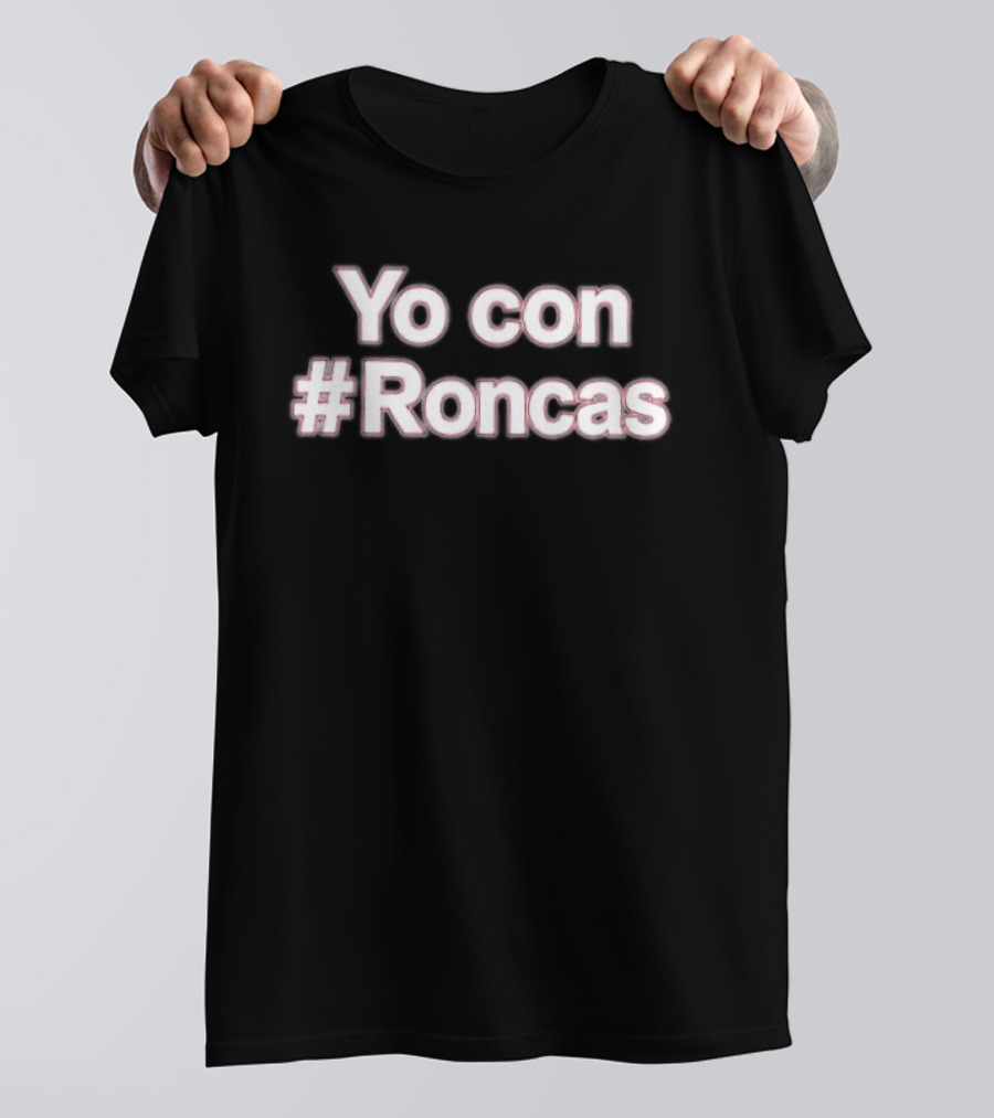 Yo Con #Roncas Trendy Hashtag Phrase T-Shirt