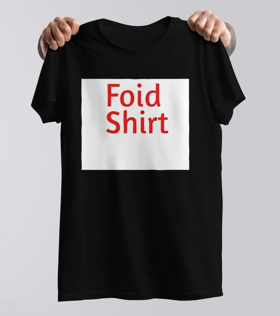 Foid Internet Meme Foid T-Shirt