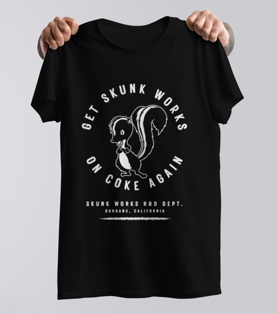Get Skunk Works On Coke Again Skunk Works R&D Dept Burbank California T-Shirt