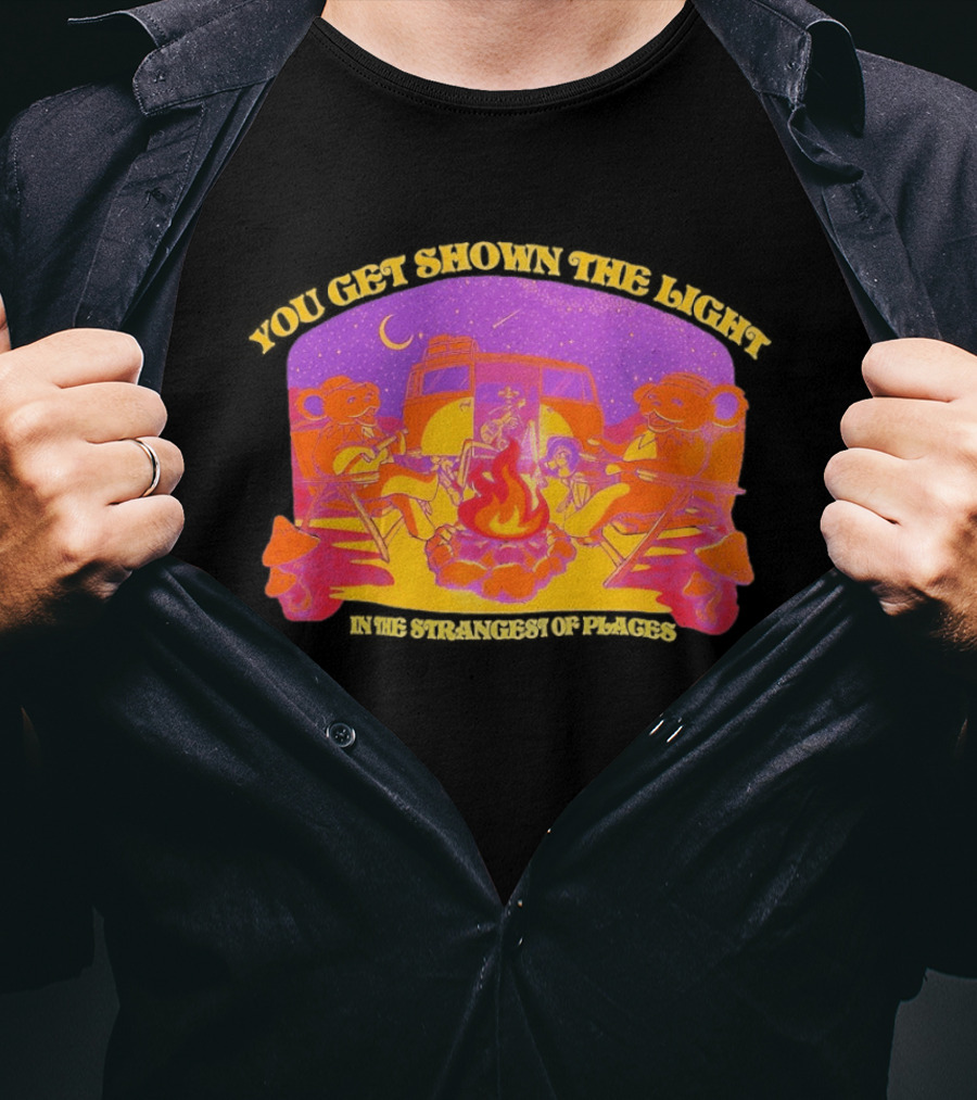 Grateful Dead Dancing Bears You Get Shown The Light In The Strangest Of Places Campfire Scene With Psychedelic T-Shirt