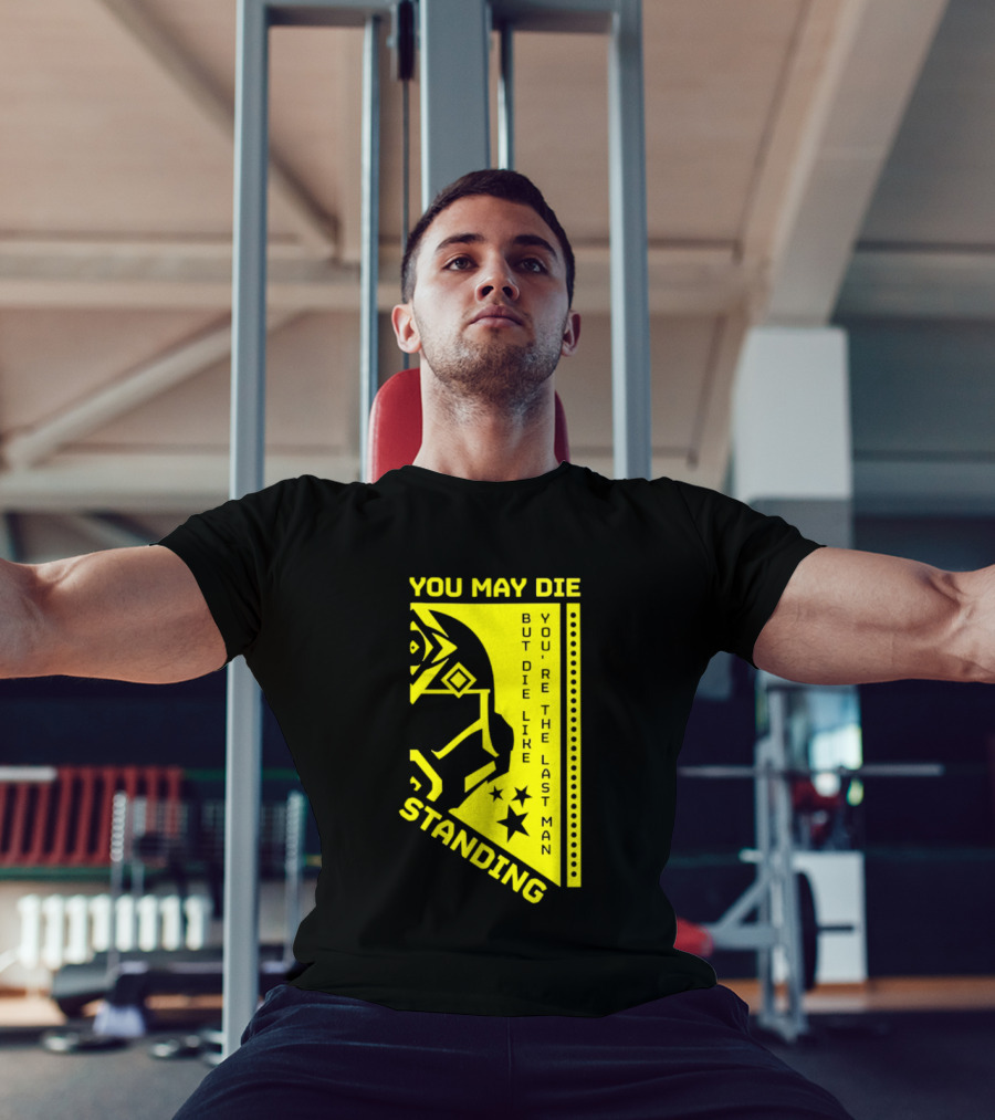You May Die But Die Like The Last Man Standing Stars And Helmet T-Shirt